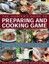 The Hunter's Guide to Preparing and Cooking Game: a Handbook of Practical