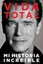 Vida Total: Mi Historia Increible by Arnold Schwarzenegger (Paperback /...