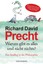 Richard David Precht - Warum gibt es alles und nicht nichts
