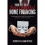 Your Key to a Successful Home Financing: The Mortgage Guide & Home Financing Res