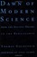 NEW Dawn Of Modern Science: From The Ancient Greeks To The Renaissance