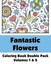 Fantastic Flowers Coloring Book Double Pack (Volumes 1 & 2) by H R Wallace...
