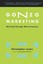 Gonzo Marketing: Winning Through Worst Practices by Christopher Locke...