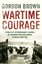 New, Wartime Courage: Stories of Extraordinary Courage by Ordinary People in Wor