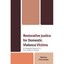 Restorative Justice for Domestic Violence Victims: An I - Paperback NEW Marilyn