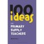 100 Ideas for Supply Teachers: Primary School Edition Parry, Michael
