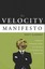 The Velocity Manifesto: Harnessing Technology, Vision, and Culture to