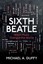 NEW Sixth Beatle: When Music Changed the World by Michael A. Duffy