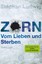 Ludwig, Stephan: Zorn - Vom Lieben und Sterben