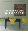 The Way We Live with Color by Stafford Cliff.