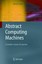 Abstract Computing Machines: A Lambda Calculus Perspective by Werner Kluge (Engl