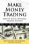Make Money Trading: How to Build a Winning Trading Business by Jean Folger.
