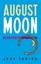 August Moon: A Murder-by-month Mystery by Jess Lourey.