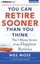 NEW You Can Retire Sooner Than You Think by Wes Moss