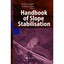Handbook of Slope Stabilisation