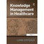 Knowledge Management in Healthcare Zipperer, Lorri (Editor)