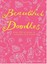 BEAUTIFUL DOODLES: Over 100 Pictures to Complete and Create: AU1/2 PBL981 : NEW