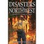 Disasters of the Northwest: Stories of Courage & Chaos - Paperback NEW Oberst, G