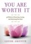 You Are Worth It: 52 Weeks to Honoring, Loving, and Nurturing Your Soul by...