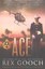 Ace The Story of Lt. Col. Ace Cozzalio by Rex Gooch 9781508642466
