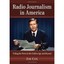 Radio Journalism in America - Paperback NEW Jim Cox 2013-04-30
