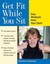 Get Fit While You Sit: Easy Workouts for the Young at Heart.