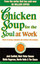 CANFIELD,J-CHICKEN SOUP SOUL AT WORK BOOK NEW