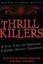 Thrill Killers: A True Story of Innocence and Murder Without Conscience by Raymo