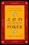 Zen and the Art of Poker: Timeless Secrets to Transform Your Game.
