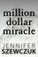NEW Million Dollar Miracle by Jennifer Szewczuk