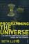 Programming the Universe: A Quantum Computer Scientist Takes on the Cosmos.