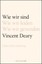 Deary, Vincent: Wie wir sind