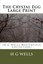 The Crystal Egg Large Print: (H G Wells Masterpiece Collection) by H G Wells