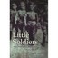 Little Soldiers: How Soviet Children Went to War, 1941-1945 Kucherenko, Olga