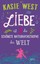 West, Kasie: Liebe ist die schönste Naturkatastrophe der Welt