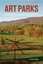 Art Parks: A Tour of America's Sculpture Parks and Gardens by Francesca...