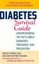 Diabetes Survival Guide: Understanding the Facts about Diagnosis, Treatment,