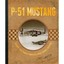 P-51 Mustang: Seventy Five Years of America's Most Famous Warbird Graff, Cory