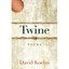 Twine (May Sarton New Hampshire Poetry Prize) - Paperback NEW David Koehn(Aut 20