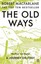 The Old Ways: A Journey on Foot by Robert Macfarlane.