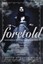 Foretold: 14 Stories of Prophecy and Prediction by Carrie Ryan.