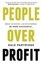People Over Profit: Break the System, Live with Purpose, Be More Successful.