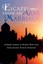 Escape! From An Arab Marriage: Horror Stories of Flight from Abusive