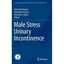 Male Stress Urinary Incontinence Del Popolo, Giulio (Edited by)/ Pistolesi, Dona