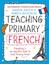 Bloomsbury Curriculum Basics: Teaching Primary French Everythin... 9781472920683
