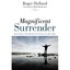 Magnificent Surrender: Releasing the Riches of Living in the Lord Roger B. Hella