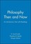 Philosophy Then and Now: An Introductory Text with Readings by N.Scott Arnold.