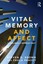 Vital Memory: Ethics, Affect and Agency by Steven Brown, Paula Reavey...