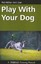 Play with Your Dog by Pat Miller (Paperback, 2009)
