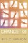Change 101: A Practical Guide to Creating Change in Life or Therapy by Bill...